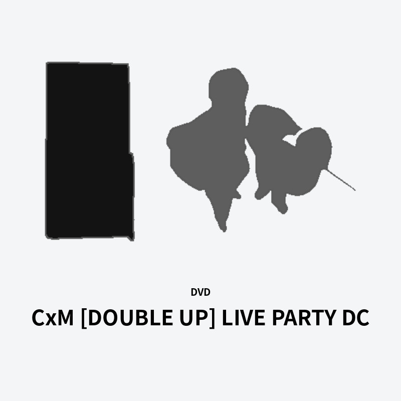 CxM [DOUBLE UP] LIVE PARTY DC